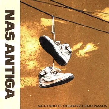 Nas Antiga - MC Kynho feat. Caio Passos, Ogbeatzz