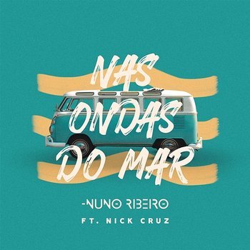 Nas Ondas do Mar - Nuno Ribeiro feat. Nick Cruz