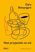 Nasi przyjaciele na wsi - ebook epub - Shteyngart Gary