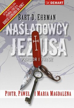 Naśladowcy Jezusa. Prawda i fałsz. Piotr, Paweł i Maria Magdalena - Ehrman Bart D.