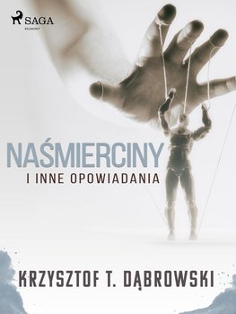 Naśmierciny i inne opowiadania - Dąbrowski Krzysztof T.