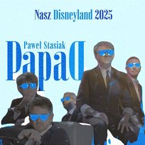 Nasz Disneyland 2025 Pawel Stasiak, Papa D