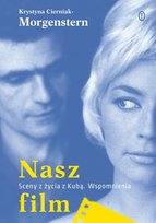 Nasz film. Sceny z życia z Kubą. Wspomnienia Cierniak-Morgenstern Krystyna