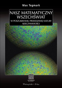 Nasz matematyczny Wszechświat - Tegmark Max