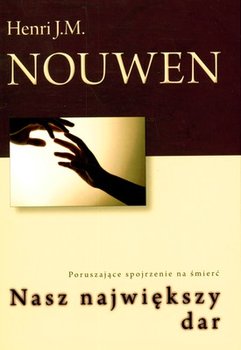 Nasz Największy Dar - Nouwen Henri J. M.