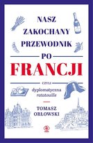 Nasz zakochany przewodnik po Francji, czyli dyplomatyczna ratatouille