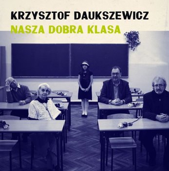 Nasza dobra klasa - Daukszewicz Krzysztof