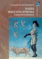 Nasza Mroczna Strona z Dziejów Perwersji Roudinesco Elisabeth