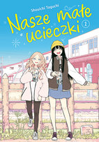 Nasze małe ucieczki. Tom 1 Shouichi Taguchi