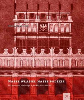 Nasze własne, nasze polskie - Blaschke Kinga