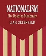 Nationalism: Five Roads to Modernity - Greenfeld Liah