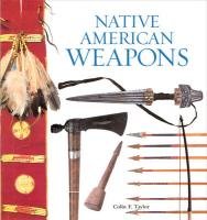 Native American Weapons - Taylor Colin F.