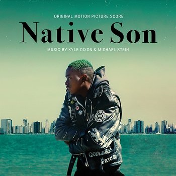 Native Son (Original Motion Picture Score) - Kyle Dixon & Michael Stein