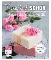 Natürlich schön - Die Seifenmanufaktur - Landmann Kathrin