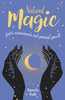 Natural Magic: Spells, enchantments and personal growth Pamela Ball