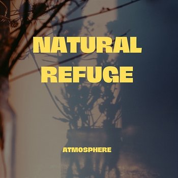 Natural refuge - Atmosphere