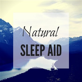 Natural Sleep Aid – Relaxing Music with Nature Sounds for Deep Sleep, Calming Instrumental Lullabies, Ambient Music to Destress - Best Natural Sleep Aid