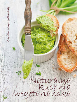 Naturalna kuchnia wegetariańska - Mueller-Pawlak Carolin