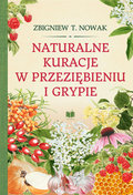 Naturalne kuracje w przeziębieniu i grypie  - Nowak Zbigniew T.