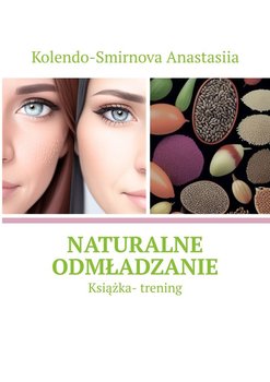 Naturalne odmładzanie - Anastasya Kolendo-Smirnova