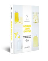 Naturalne środki czyszczące. Ekologiczne sposoby na sprzątanie domu
