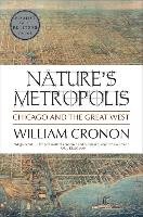 Nature's Metropolis: Chicago and the Great West - Cronon William