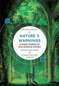 Nature's Warnings: Classic Stories of Eco-Science Fiction - Ashley Mike