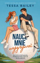 Naucz mnie wygrywać Tessa Bailey