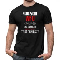 Nauczyciel Wf-U Jest Jak Każdy Nauczyciel Tylko Fajniejszy - Męska Koszulka Na Prezent Dla Nauczyciela Koszulkowy