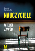 Nauczyciele. Wielki zawód Sokolińska Joanna