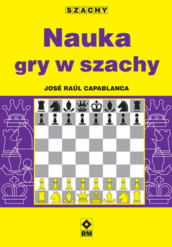 Nauka gry w szachy - Capablanca Jose Raul