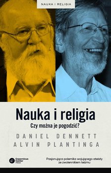 Nauka i religia. Czy można je pogodzić? - Dennett Daniel, Plantinga Alvin