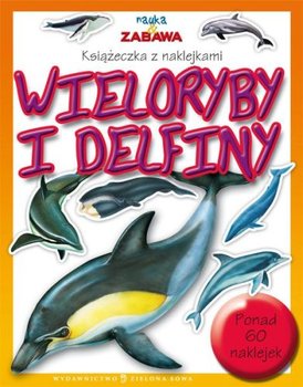 Nauka i zabawa. Wieloryby i delfiny - Opracowanie zbiorowe