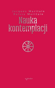 Nauka kontemplacji - Maritain Raissa, Maritain Jacques