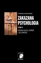 Nauka kultu cargo i jej owoce. Zakazana psychologia. Tom 2 Witkowski Tomasz