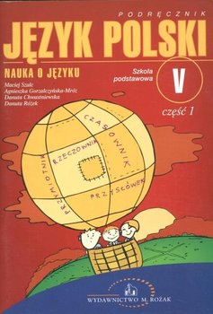 Nauka o języku. Język polski. Klasa 5. Część 1 - Szulc Maciej, Chwastniewska Danuta, Różek Danuta