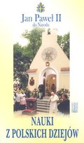 Nauki z polskich dziejów Jan Paweł II