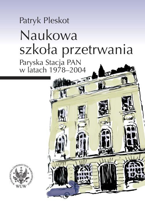 Naukowa szkoła przetrwania. Paryska Stacja PAN w latach 1978-2004 - ebook PDF