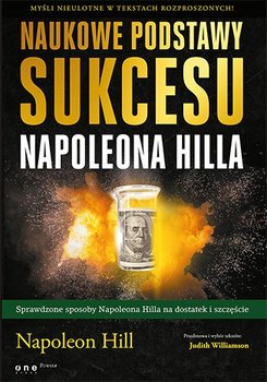Naukowe podstawy sukcesu Napoleona Hilla - Hill Napoleon, Williamson Judith