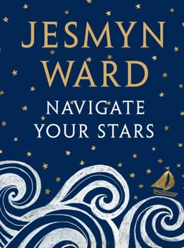 Navigate Your Stars - Ward Jesmyn