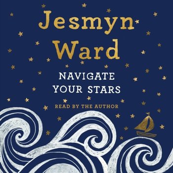 Navigate Your Stars - Ward Jesmyn