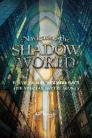Navigating the Shadow World: The Unofficial Guide to Cassandra Clare's the Mortal Instruments - Spencer Liv