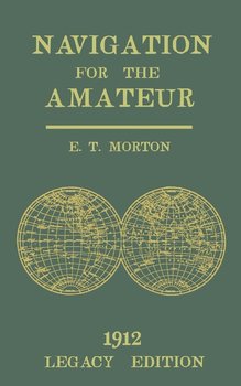 Navigation for the Amateur (Legacy Edition) - Morton E. T.