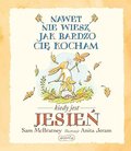 Nawet nie wiesz, jak bardzo cię kocham kiedy jest jesień - McBratney Sam