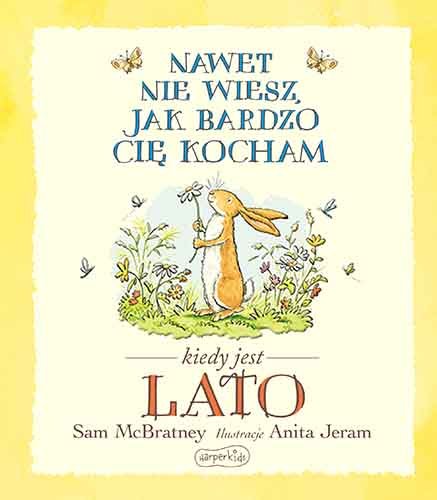 Nawet Nie Wiesz, Jak Bardzo Cię Kocham Kiedy Jest Lato - McBratney Sam ...