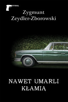 Nawet umarli kłamią - Zeydler-Zborowski Zygmunt