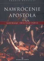 Nawrócenie apostoła. Słuchając świętego Pawła Brovelli Franco
