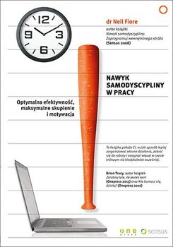 Nawyk samodyscypliny w pracy. Optymalna efektywność, maksymalne skupienie i motywacja - Fiore Neil