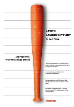 Nawyk samodyscypliny. Zaprogramuj wewnętrznego stróża - Fiore Neil
