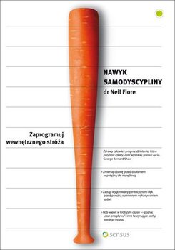 Nawyk samodyscypliny. Zaprogramuj wewnętrznego stróża - Fiore Neil